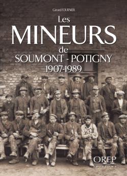 Les Mineurs de Soumont-Potigny 1907-1989 Gérard FOURNIER -